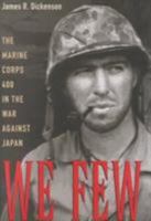 We Few: The Marine Corps 400 in the War Against Japan 1557501688 Book Cover