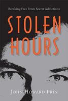 Stolen Hours: Breaking Free from Secret Addictions 092963621X Book Cover