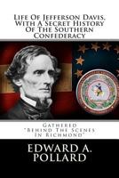 Life Of Jefferson Davis With A Secret History Of The Southern Confederacy Gathered Behind The Scenes In Richmond 101780205X Book Cover