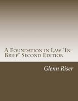 A Foundation in Law "In-Brief" Second Edition 1537554220 Book Cover