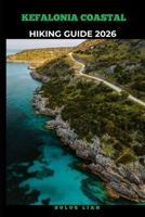 KEFALONIA COASTAL HIKING GUIDE 2026 B0GJRWZM4K Book Cover