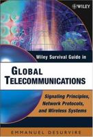 Wiley Survival Guide in Global Telecommunications: Signaling Principles, Protocols, and Wireless Systems (Wiley Survival Guides in Engineering and Science) 0471446084 Book Cover