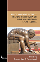 Force, Movement, Intensity: The Newtonian Imagination in the Humanities and Social Sciences 0522860818 Book Cover