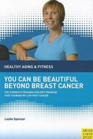 You Can Be Beautiful Beyond Breast Cancer: The Strength Training and Diet Program That Changed My Life Post-Cancer 1841263567 Book Cover