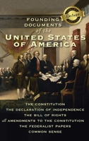 Founding Documents of the United States of America: The Constitution, the Declaration of Independence, the Bill of Rights, all Amendments to the ... and Common Sense 1774761793 Book Cover