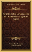 Apuntes Sobre La Ganader�a En La Rep�blica Argentina... 1010646036 Book Cover