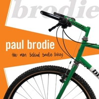 Paul Brodie: the Man behind Brodie Bikes 0995065802 Book Cover
