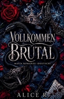 Vollkommen Brutal: Mafia Romanze (Deutsch) (Wunderschönes Chaos) (German Edition) B0HBGHQNL7 Book Cover