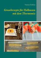 Gruselrezepte für Halloween mit dem Thermomix 3735781365 Book Cover