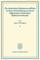 Die Deutschen Roheisensyndikate in Ihrer Entwicklung Zu Einem Allgemeinen Deutschen Roheisenverbande: (Sonderabdruck Aus Schmollers Jahrbuch Fur Geset 3428164520 Book Cover
