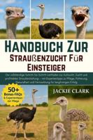 Handbuch zur Straußenzucht für Einsteiger: Der vollständige Schritt-für-Schritt-Leitfaden zur Aufzucht, Zucht und profitablen Straußenhaltung — mit ... und Vermarktung für langfristigen Erfolg B0G4B2Q113 Book Cover