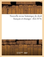 Nouvelle Revue Historique de Droit Français Et Étranger (Éd.1878) 2329505183 Book Cover