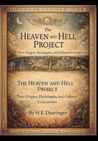 The Heaven and Hell Project:: their Origins, Etymologies and Cultural Conceptions B0G3WHB1C1 Book Cover