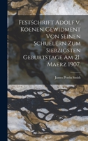 Festschrift Adolf V. Koenen Gewidment Von Seinen Schuelern Zum Siebzigsten Geburtstage Am 21. Maerz 1907. 1019310715 Book Cover