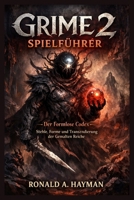 Grime 2 Spielführer: Der Formlose Codex – Stehle, Forme und Transzendierung der Gemalten Reiche (German Edition) B0GVJKX9N3 Book Cover