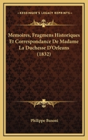 Memoires, Fragmens Historiques Et Correspondance De Madame La Duchesse D'Orleans (1832) 1160186596 Book Cover