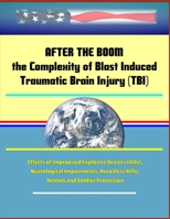After the Boom, the Complexity of Blast Induced Traumatic Brain Injury (TBI) - Effects of Improvised Explosive Devices (IEDs), Neurological Impairments, Recoilless Rifle, Helmet and Soldier Protection 1702765016 Book Cover
