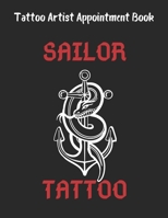 SAILOR TATTOO - Tattoo Artist Appointment Book: Yearly Undated 52-Week Hourly Schedule Calendar Organizer Notebook Hourly Planner Tattoo Artist Gifts 1706310366 Book Cover