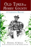 Old Times in Horry County: A Narrative History 1596291893 Book Cover