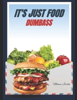 It's Just Food Dumbass 1730879616 Book Cover