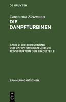 Die Berechnung Der Dampfturbinen Und Die Konstruktion Der Einzelteile 3111008177 Book Cover