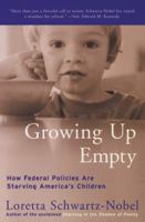Growing Up Empty: The Hunger Epidemic in America 0060954868 Book Cover