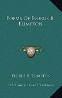 Poems of Florus B. Plimpton 0548460116 Book Cover