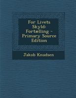 For Livets Skyld: Fortælling 1022792466 Book Cover