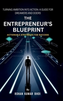 The Entrepreneur's Blueprint: Actionable Strategies for Success: Turning Ambition Into Action: A Guide for Dreamers and Doers B0DRJCVN1R Book Cover