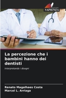 La percezione che i bambini hanno dei dentisti (Italian Edition) 620752778X Book Cover