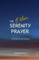 The Other Serenity Prayer: Meditations on Self-Kindness B0BRH8YLTG Book Cover