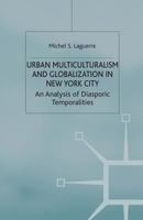 Urban Multiculturalism and Globalization in New York City: An Analysis of Diasporic Temporalities 1403915512 Book Cover