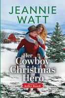 Her Cowboy Christmas Hero (Return to Keller Ranch) 1961544652 Book Cover