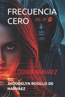 FRECUENCIA CERO: EL CODIGO NARVÁEZ (Spanish Edition) B0GZBH8CSF Book Cover
