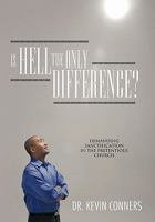 Is Hell the Only Difference?: Demanding Sanctification in the Pretentious Church 144971224X Book Cover