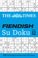 The Times Fiendish Su Doku Book 12: 200 challenging puzzles from The Times (The Times Su Doku) 0008285462 Book Cover