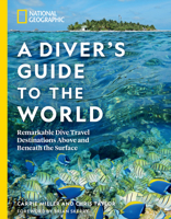 National Geographic A Diver's Guide to the World: Remarkable Dive Travel Destinations Above and Beneath the Surface 1426220928 Book Cover