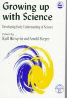 Growing Up With Science: Developing Early Understanding of Science 185302449X Book Cover