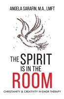 Spirit Is in the Room : Christianity and Creativity in EMDR Therapy 1965016758 Book Cover