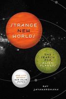 Strange New Worlds: The Search for Alien Planets and Life beyond Our Solar System 069115807X Book Cover