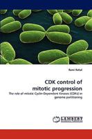 CDK control of mitotic progression: The role of mitotic Cyclin-Dependent Kinases (CDKs) in genome partitioning 3838320824 Book Cover