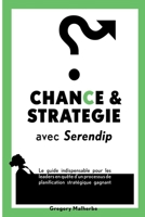 CHANCE & STRATEGIE avec Serendip: Le guide indispensable pour les leaders en qu�te d'un processus de planification strat�gique gagnant 1099548020 Book Cover