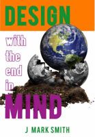 Design with the End in Mind 0982615302 Book Cover