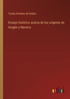 Ensayo histórico acerca de los orígenes de Aragón y Navarra 3368033778 Book Cover