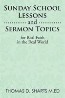 Sunday School Lessons and Sermon Topics for Real Faith in the Real World 1499071744 Book Cover