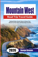 Mountain West Road Trips 2026: National Parks, Scenic Drives & Stress-Free Routes for First-Time and Returning Travelers B0GN8NV454 Book Cover