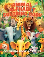 Animal Alphabet Coloring Book: Cute And Fun Things And Animals Coloring And Tracing Book For Kids Ages 4-8, Toddlers And Preschoolers 1088177263 Book Cover