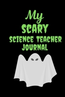 My Scary Science Teacher: Special Halloween Gift for Male Teachers Scary and Funny Present Best Teacher Appreciation Gifts 1693110555 Book Cover