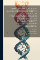 Dissertatio Inauguralis Medica De Infoecunditate Corporis Ob Foecunditatem Animi In Foeminis, Von Der Unfruchtbarkeit Gelehrter Weibes-personen... 127653079X Book Cover