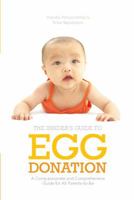 Insider's Guide to Egg Donation: A Compassionate and Comprehensive Guide For All Parents-to-Be 1936303302 Book Cover